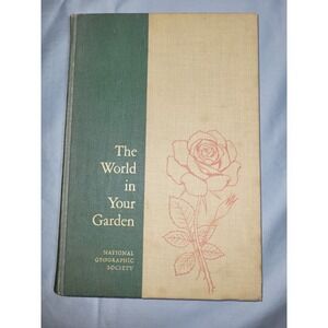 The World in Your Garden 1957 National Geographic Society Vintage Hardcover Book